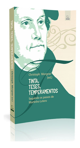 Tinta, Teses, Temperamentos: Tinta, Teses, Temperamentos, De Morgner, Christoph. Editora Esperanca, Capa Mole Em Português