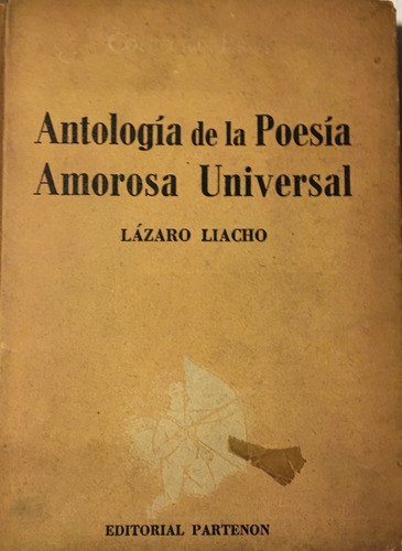 Libro Antologia De La Poesia Amorosa Universal Lazaro Liacho