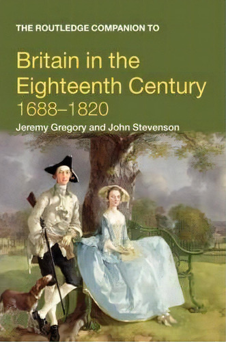 The Routledge Companion To Britain In The Eighteenth Century, De John Stevenson. Editorial Taylor Francis Ltd, Tapa Blanda En Inglés