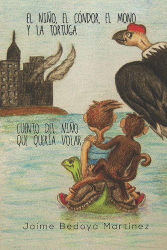 Libro: El Niño, El Cóndor, El Mono Y La Tortuga: Cuento Del 