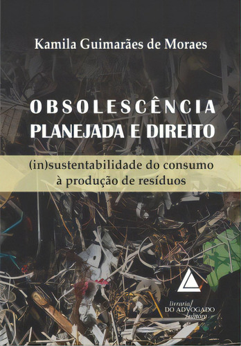 Obsolescência Planejada E Direito, De Moraes De. Livraria Do Advogado Editora Em Português