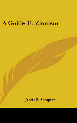 A Guide To Zionism, De Sampter, Jessie E.. Editorial Kessinger Pub Llc, Tapa Dura En Inglés