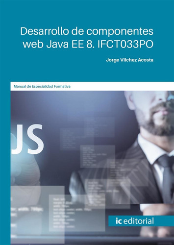 Desarrollo De Componentes Web Java Ee 5, De Jorge Vilchez Acosta. Ic Editorial, Tapa Blanda En Español, 2022