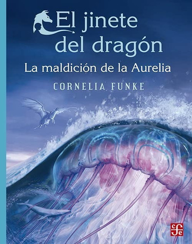 El Jinete Del Dragón.: La Maldición De La Aurelia, De Funke, Cornelia. Serie Fuera De Colección, Vol. No. Editorial Fce (fondo De Cultura Economica), Tapa Blanda, Edición No En Español, 1