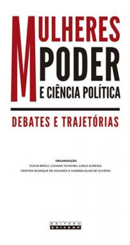 Mulheres, Poder E Ciência Política: Debates E Trajetórias, De Hollanda, Cristina Buarque De / Biroli, Flavia / Oliveira, Vanessa Elias De. Editora Unicamp, Capa Mole Em Português