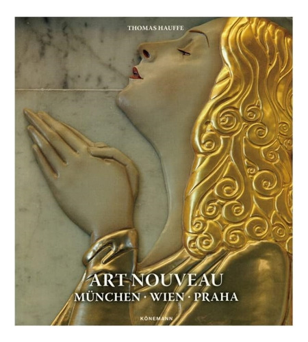 Art Nouveau2: Muenchen, Wien, Praha, De Thomas Hauffe. Editora Konemann, Capa Mole Em Português