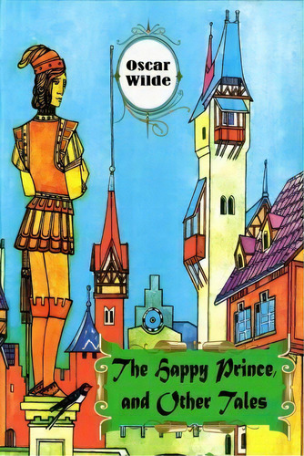 The Happy Prince And Other Tales, De Oscar Wilde. Editorial Createspace Independent Publishing Platform, Tapa Blanda En Inglés