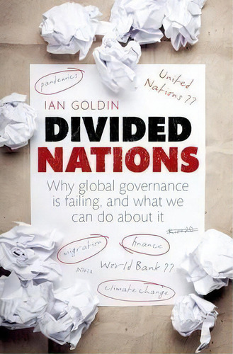 Divided Nations : Why Global Governance Is Failing, And What We Can Do About It, De Ian Goldin. Editorial Oxford University Press, Tapa Blanda En Inglés