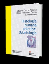 Comprar Histología Humana Práctica: Odontología - García Poblete, Ed