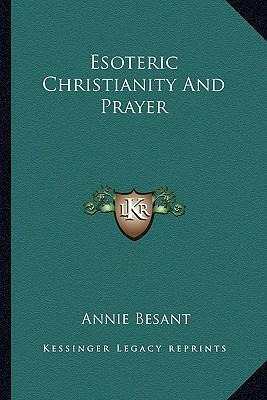 Libro Esoteric Christianity And Prayer - Annie Wood Besant