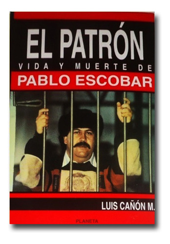 El Patrón Vida Y Muerte De Pablo Escobar Luis Cañón Libro