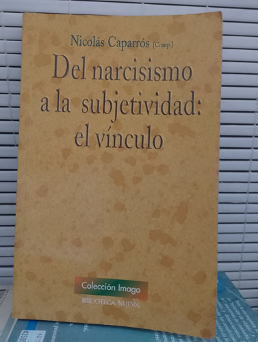 Del Narcisismo A La Subjetividad. Nicolás Caparrós 