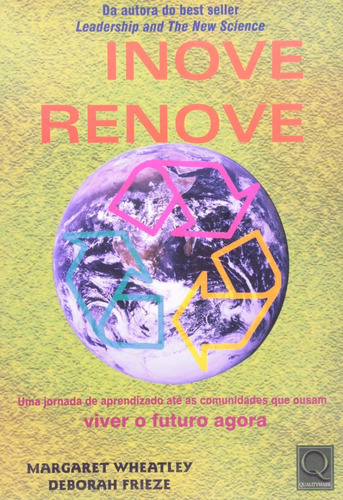 Livro Inove Renove. Uma Jornada De Aprendizado Até As Comunidades Que Ousam Viver O Futuro Agora, De Deborah Frieze. Editora Qualitymark, Capa Mole Em Português