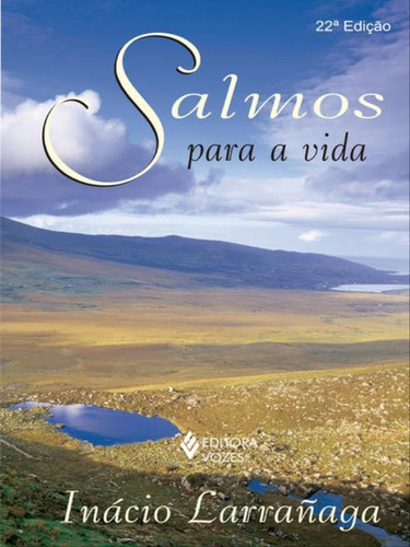 Salmos Para A Vida, De Larrañaga, Ignácio. Editora Vozes, Capa Mole, Edição 22ª Edição - 2014 Em Português