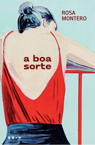 A boa sorte, de Montero, Rosa. Editora Todavia, capa mole em português, 2022