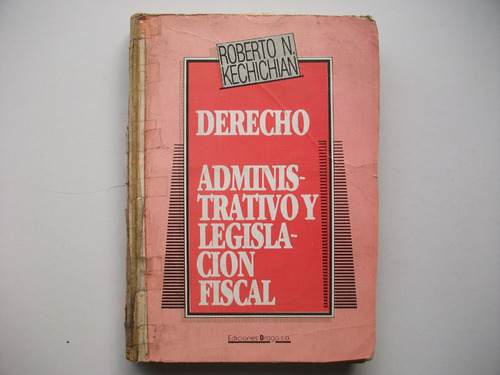 Derecho Administrativo Y Legislación Fiscal - Kechichian
