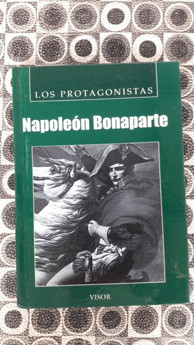 Coleccion Los Protagonistas Napoleon Bonaparte Ed. Visor