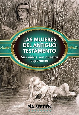 Libro Las Mujeres Del Antiguo Testamento: Sus Vidas Son N...