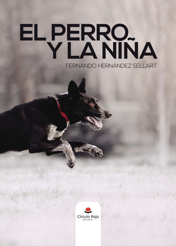 El Perro Y La Niña, De Hernández Sellart  Fernando.. Grupo Editorial Círculo Rojo Sl, Tapa Blanda En Español