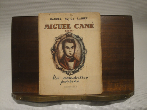 Miguel Cané (padre) - Manuel Mujica Lainez.