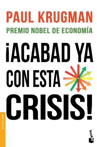 ¡Acabad ya con esta crisis!, de KRUGMAN, Paul. Serie Booket Divulgación Editorial Booket Paidós México, tapa blanda en español, 2014
