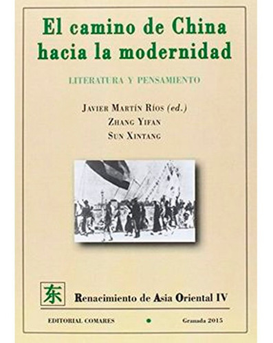 El Camino De China Hacia La Modernidad: Literatura Y Pensamiento, De Javier Martín Ríos Y S. Editorial Comares, Tapa Blanda En Español, 2015