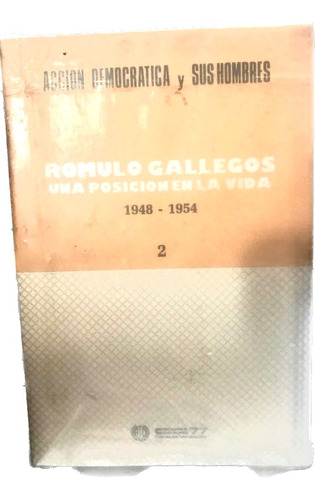 Romulo Gallegos Una Posicion En La Vida 1948-1954 Tomo 2