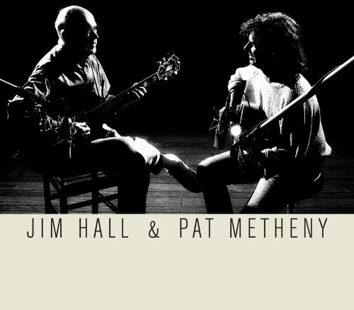 Jim Hall & Pat Metheny.