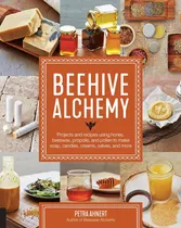 Comprar Libro: Beehive Alchemy: Projects And Recipes Using Honey, To