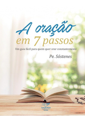 A Oração Em 7 Passos - Um Guia Fácil Para Quem Quer Orar Con