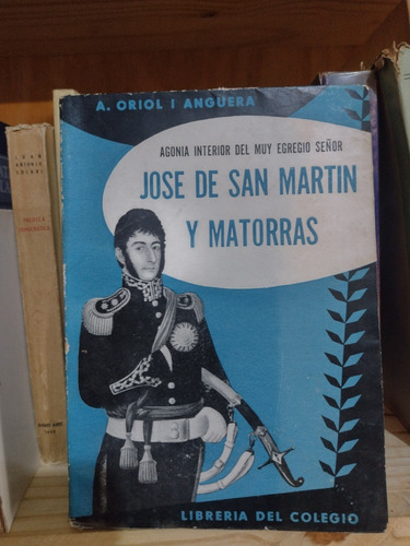 Jose De San Martín Y Matorras. A. Oriol Anguera