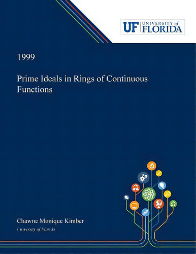 Prime Ideals In Rings Of Continuous Functions, De Kimber, Chawne., Vol. 1. Editorial Dissertation Discovery Co, Tapa Blanda En Inglés, 1999