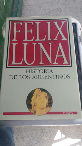 Felix Luna Historia De Los Argentinos D12