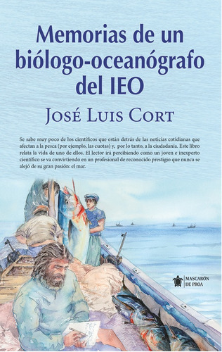 Memorias De Un Biólogo-oceanógrafo Del Ieo, De José Luis Cort Basilio. Editorial Mascarón De Proa, Tapa Blanda En Español, 2022