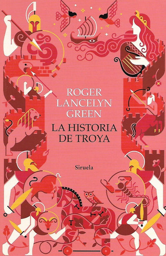 Libro La Historia De Troya, De Roger Lancelyn Green. Editorial Siruela, Tapa Blanda En Español