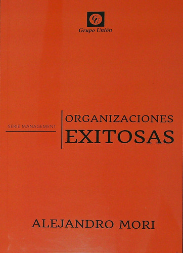 Organizaciones Exitosas - Alejandro Mori, De Mori, Alejandro. Editorial Grupo Union, Tapa Blanda En Español, 2023