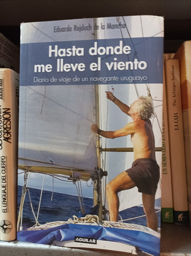 Hasta Donde Me Lleve El Viento. Rejduch. Aguilar Ediciones 