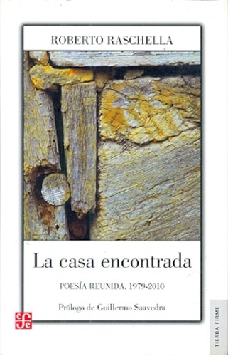 La Casa Encontrada. Poesia Reunida 1979-201 - Raschella Robe