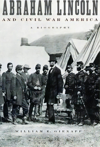 Abraham Lincoln And Civil War America, De William E. Gienapp. Editorial Oxford University Press Inc, Tapa Blanda En Inglés