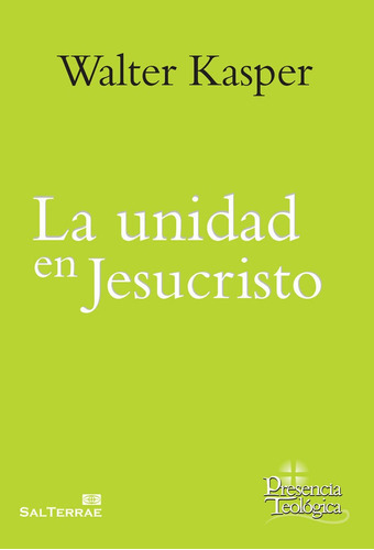 La unidad en Jesucristo, de Kasper, Walter. Editorial SALTERRAE, tapa blanda en español