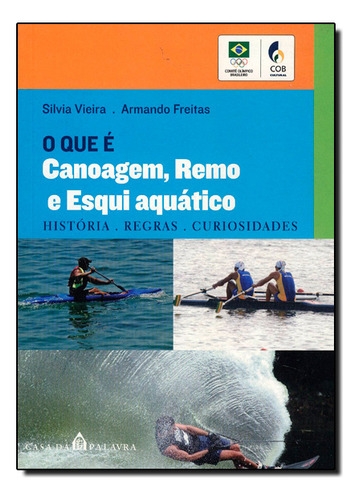 Que E Canoagem, Remo E Esqui Aquatico, O, De Silvia Vieira. Editora Casa Da Palavra Em Português