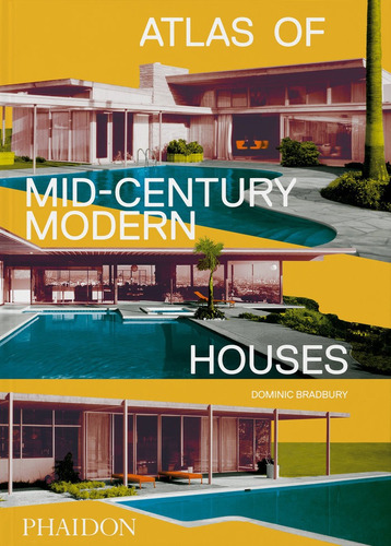 Libro Atlas Of Mid-century Modern Houses - Bradbury,dominic