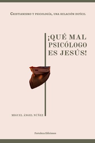 Libro :  Que Mal Psicologo Es Jesus Cristianismo Y...