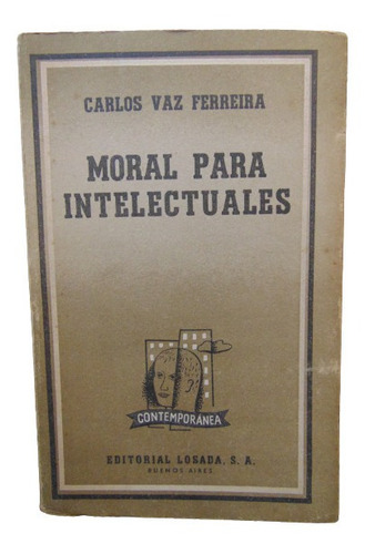 Adp Moral Para Intelectuales C Vaz Ferreira / Ed Losada 1962