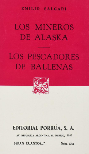 Los mineros de Alaska · Los pescadores de ballenas: No, de Salgari Gradara, Emilio Carlo Giuseppe María., vol. 1. Editorial Porrua, tapa pasta blanda, edición 1 en español, 1987