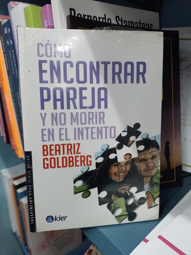 Como Encontrar Pareja Y No Morir En El Intento - B. Goldberg