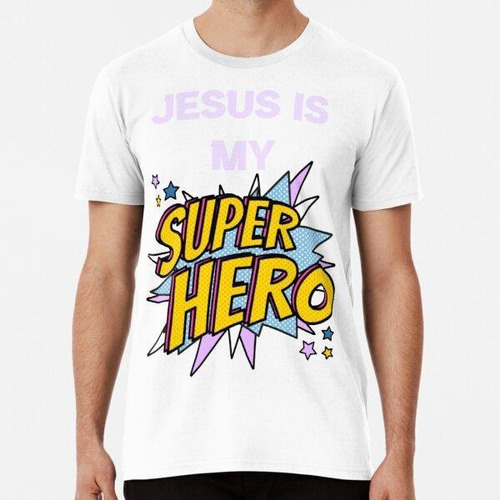 Remera Jesús Es Mi Superhéroe - Diseño Cristiano Algodon Pre