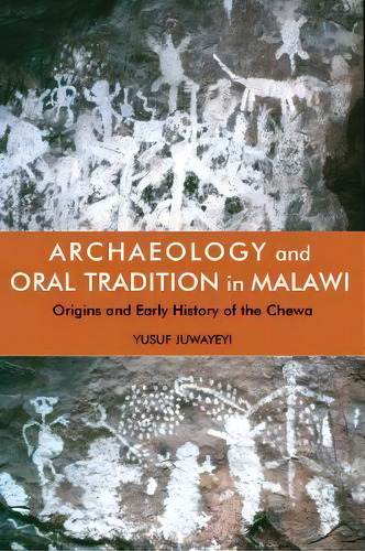 Archaeology And Oral Tradition In Malawi - Origins And Early History Of The Chewa, De Yusuf M. Juwayeyi., Vol. 1. Editorial James Currey, Tapa Dura En Inglés