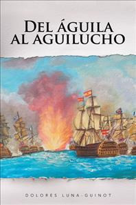 Libro Del Guila Al Aguilucho - Dolores Luna-guinot