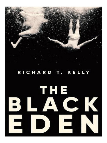 The Black Eden (hardback) - Richard T. Kelly. Ew01